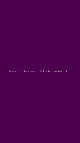 Tampilan Antarmuka Aplikasi Markastoto Link Alternatif Editor Foto Aesthetic - 4