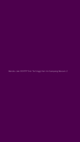 Tampilan Antarmuka Aplikasi Maroko Jam 00 Rtp Slot Tertinggi Hari Ini Gampang Maxwin - 2