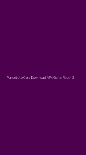 Tampilan Antarmuka Aplikasi Marontoto Cara Download Apk Game Resmi - 2