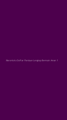 Tampilan Antarmuka Aplikasi Marontoto Daftar Panduan Lengkap Bermain Aman - 1