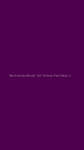 Tampilan Antarmuka Aplikasi Marstoto App Bandar Slot Terbesar Pasti Bayar - 2