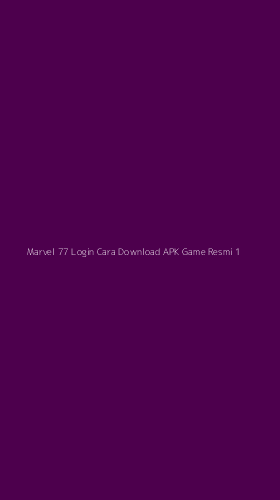Tampilan Antarmuka Aplikasi Marvel 77 Login Cara Download Apk Game Resmi - 1