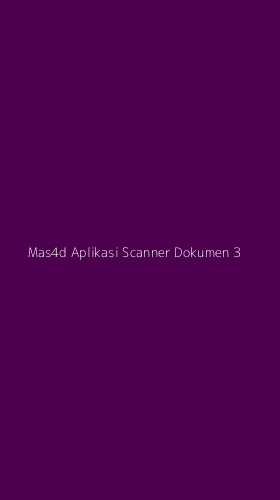 Tampilan Antarmuka Aplikasi Mas4d Aplikasi Scanner Dokumen - 3