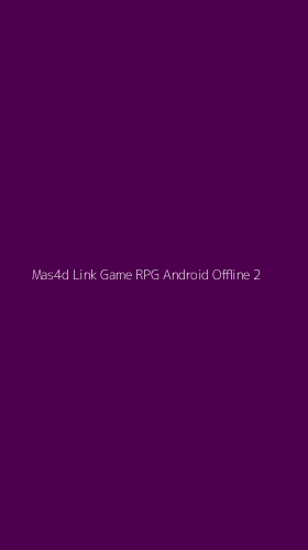 Tampilan Antarmuka Aplikasi Mas4d Link Game Rpg Android Offline - 2