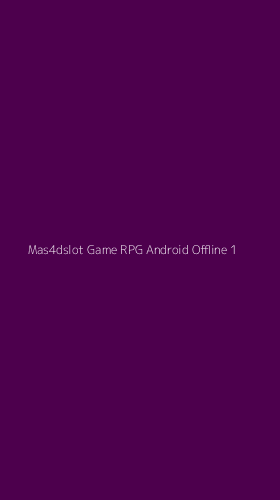 Tampilan Antarmuka Aplikasi Mas4dslot Game Rpg Android Offline - 1