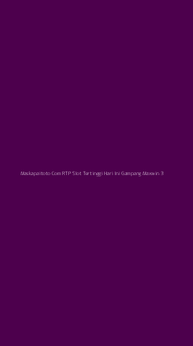 Tampilan Antarmuka Aplikasi Maskapaitoto Com Rtp Slot Tertinggi Hari Ini Gampang Maxwin - 3
