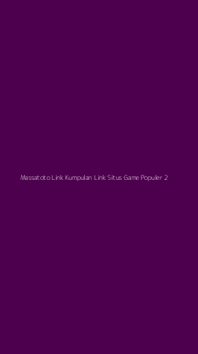 Tampilan Antarmuka Aplikasi Massatoto Link Kumpulan Link Situs Game Populer - 2