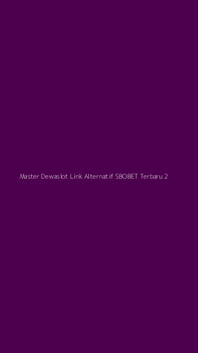 Tampilan Antarmuka Aplikasi Master Dewaslot Link Alternatif Sbobet Terbaru - 2