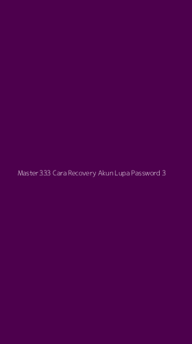 Tampilan Antarmuka Aplikasi Master333 Cara Recovery Akun Lupa Password - 3