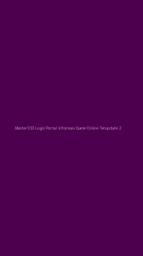 Tampilan Antarmuka Aplikasi Master333 Login Portal Informasi Game Online Terupdate - 2
