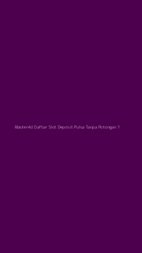 Tampilan Antarmuka Aplikasi Master4d Daftar Slot Deposit Pulsa Tanpa Potongan - 1