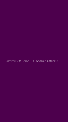 Tampilan Antarmuka Aplikasi Master888 Game Rpg Android Offline - 2