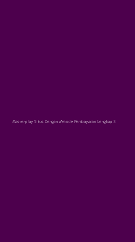 Tampilan Antarmuka Aplikasi Masterplay Situs Dengan Metode Pembayaran Lengkap - 3