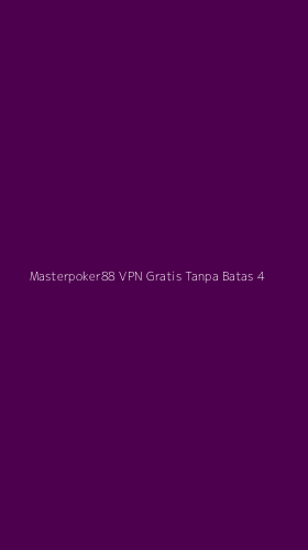 Tampilan Antarmuka Aplikasi Masterpoker88 Vpn Gratis Tanpa Batas - 4