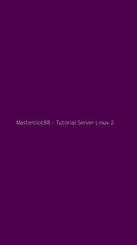 Tampilan Antarmuka Aplikasi Masterslot88 - Tutorial Server Linux - 2