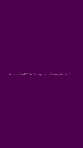 Tampilan Antarmuka Aplikasi Mastertaruhan Rtp Slot Tertinggi Hari Ini Gampang Maxwin - 3