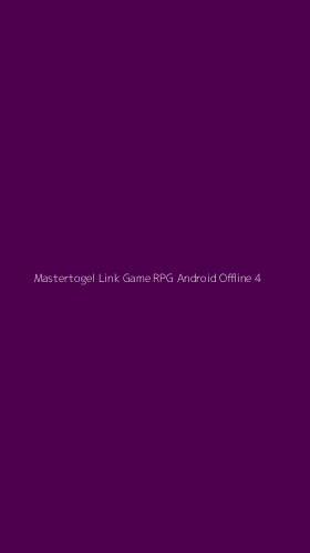Tampilan Antarmuka Aplikasi Mastertogel Link Game Rpg Android Offline - 4
