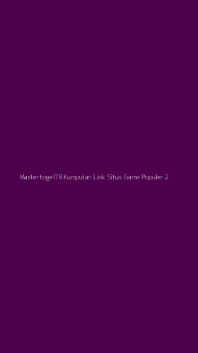 Tampilan Antarmuka Aplikasi Mastertogel78 Kumpulan Link Situs Game Populer - 2