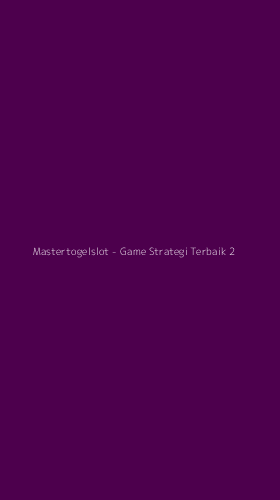 Tampilan Antarmuka Aplikasi Mastertogelslot - Game Strategi Terbaik - 2