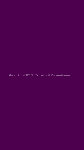 Tampilan Antarmuka Aplikasi Mastertoto Login Rtp Slot Tertinggi Hari Ini Gampang Maxwin - 4