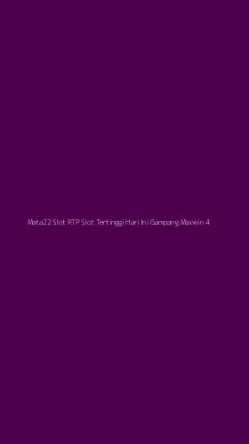 Tampilan Antarmuka Aplikasi Mata22 Slot Rtp Slot Tertinggi Hari Ini Gampang Maxwin - 4