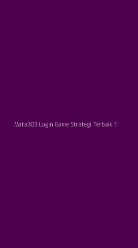 Tampilan Antarmuka Aplikasi Mata303 Login Game Strategi Terbaik - 1