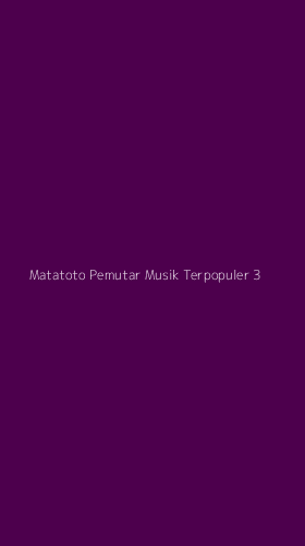 Tampilan Antarmuka Aplikasi Matatoto Pemutar Musik Terpopuler - 3