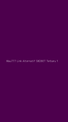 Tampilan Antarmuka Aplikasi Mau777 Link Alternatif Sbobet Terbaru - 1