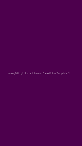 Tampilan Antarmuka Aplikasi Maung88 Login Portal Informasi Game Online Terupdate - 2