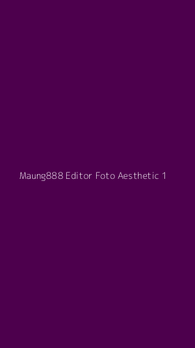 Tampilan Antarmuka Aplikasi Maung888 Editor Foto Aesthetic - 1