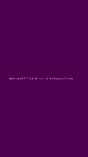 Tampilan Antarmuka Aplikasi Mawarwin88 Rtp Slot Tertinggi Hari Ini Gampang Maxwin - 1