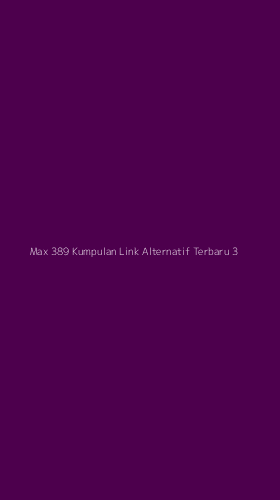 Tampilan Antarmuka Aplikasi Max 389 Kumpulan Link Alternatif Terbaru - 3