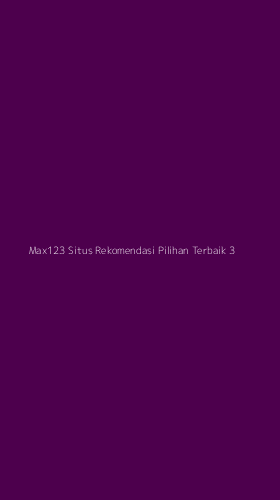 Tampilan Antarmuka Aplikasi Max123 Situs Rekomendasi Pilihan Terbaik - 3
