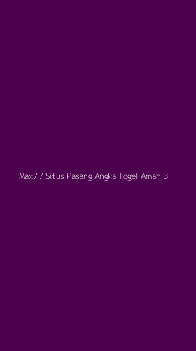 Tampilan Antarmuka Aplikasi Max77 Situs Pasang Angka Togel Aman - 3
