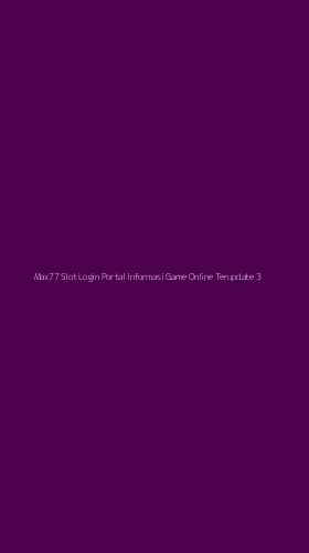 Tampilan Antarmuka Aplikasi Max77 Slot Login Portal Informasi Game Online Terupdate - 3