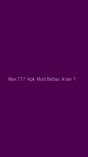 Tampilan Antarmuka Aplikasi Max777 Apk Mod Bebas Iklan - 1