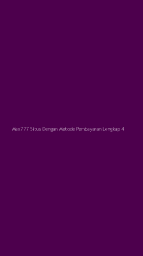 Tampilan Antarmuka Aplikasi Max777 Situs Dengan Metode Pembayaran Lengkap - 4