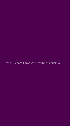 Tampilan Antarmuka Aplikasi Max777 Slot Download Premium Gratis - 4