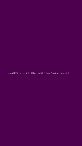 Tampilan Antarmuka Aplikasi Max889 Com Link Alternatif Situs Casino Resmi - 3