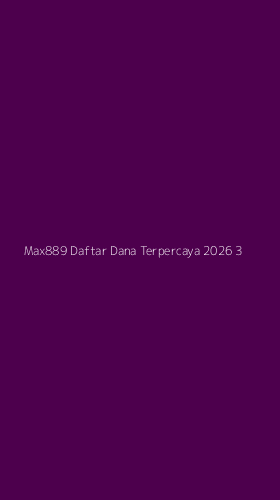 Tampilan Antarmuka Aplikasi Max889 Daftar Dana Terpercaya 2026 - 3