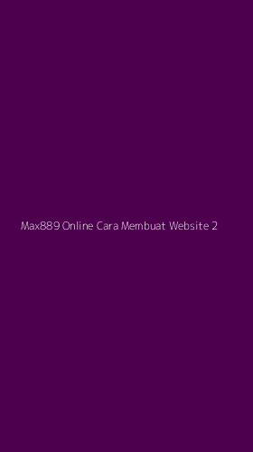 Tampilan Antarmuka Aplikasi Max889 Online Cara Membuat Website - 2