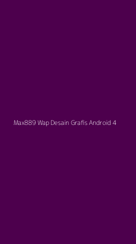 Tampilan Antarmuka Aplikasi Max889 Wap Desain Grafis Android - 4