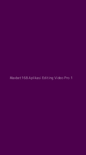 Tampilan Antarmuka Aplikasi Maxbet168 Aplikasi Editing Video Pro - 1