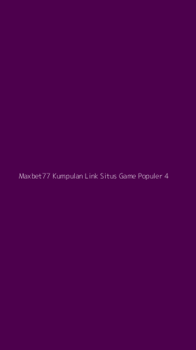 Tampilan Antarmuka Aplikasi Maxbet77 Kumpulan Link Situs Game Populer - 4