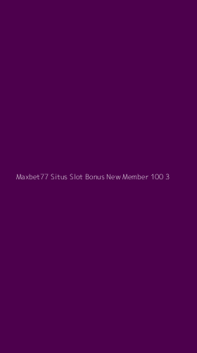 Tampilan Antarmuka Aplikasi Maxbet77 Situs Slot Bonus New Member 100 - 3