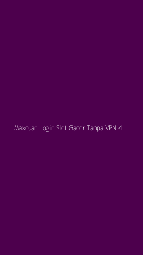 Tampilan Antarmuka Aplikasi Maxcuan Login Slot Gacor Tanpa Vpn - 4