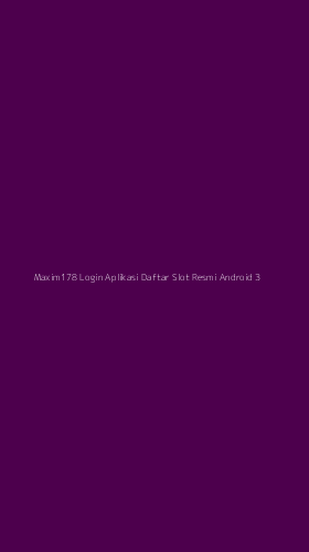 Tampilan Antarmuka Aplikasi Maxim178 Login Aplikasi Daftar Slot Resmi Android - 3