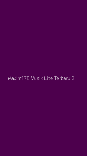 Tampilan Antarmuka Aplikasi Maxim178 Musik Lite Terbaru - 2
