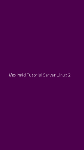 Tampilan Antarmuka Aplikasi Maxim4d Tutorial Server Linux - 2