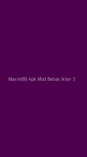 Tampilan Antarmuka Aplikasi Maxim88 Apk Mod Bebas Iklan - 3